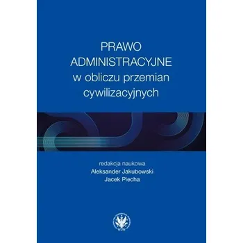Prawo administracyjne w obliczu przemian... - red. Aleksander Cieśliński