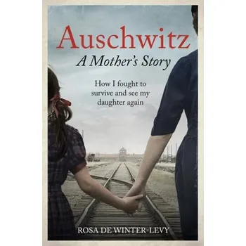 Auschwitz – A Mother's Story - Winter-Levy, Rosa de
