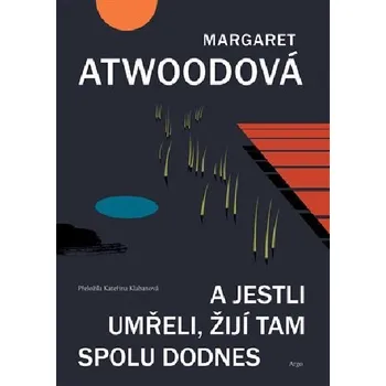 A jestli umřeli, žijí tam spolu dodnes - Margaret Atwoodová