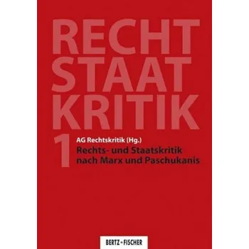 Rechts- und Staatskritik nach Marx und Paschukanis - AG Rechtskritik