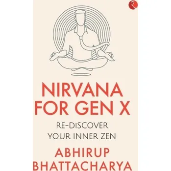 NIRVANA FOR GEN X - Bhattacharya, Abhirup