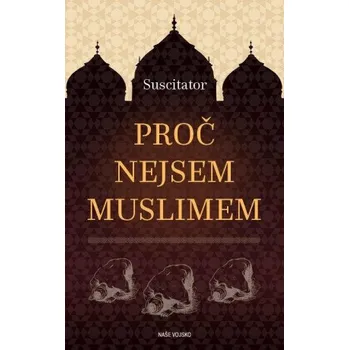 Proč nejsem Muslimem - Suscitator