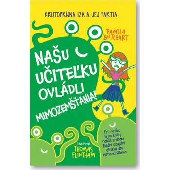 Cizojazyčná kniha Našu učiteľku ovládli mimozemšťania! - Flintham Thomas, Pamela Butchart