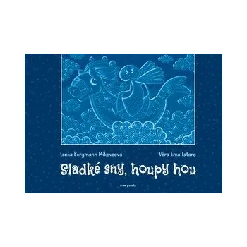 Sladké sny, houpy hou - Lenka Bergmann Míkovcová