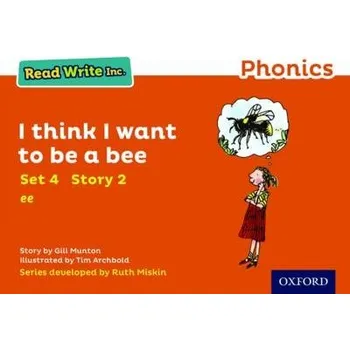 Učebnice Read Write Inc. Phonics: I Think I Want to Be a Bee (Orange Set 4 Storybook 2) - Munton, Gill