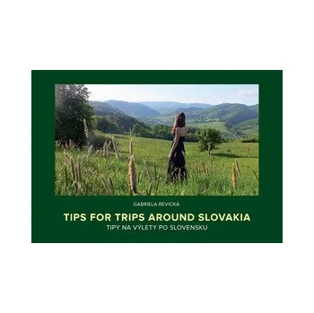 Cizojazyčná kniha Tipy na výlety po Slovensku Tips for trips around Slovakia - Gabriela Revická