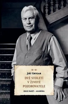 Literární biografie Dvě století v životě pozorovatele - Jiří Grygar (2024, pevná)