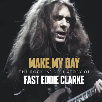 Zahraniční hudba Eddie Clark : Make My Day - The Rock N Roll Story Of Eddie Clark CD