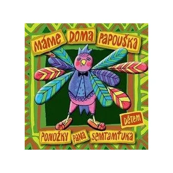 Zahraniční hudba CD Máme doma papouška (Dětem)
