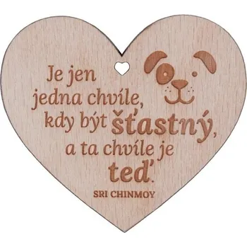 Party dekorace Dřevěné srdíčko "Je jen jedna chvíle, kdy být šťastný, a ta chvíle je teď"