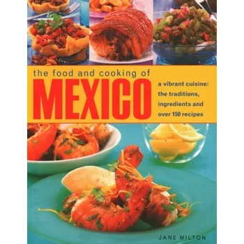Mexico, The Food and Cooking of - Jane Milton