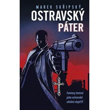 Beletrie pro dospělé Ostravský páter - Fantasy temná jako ostravské uhelné sloje!
