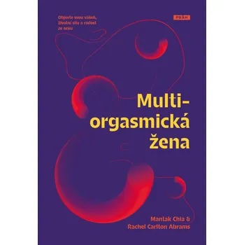 Kniha Multiorgasmická žena: Objevte svou vášeň, životní sílu a radost ze sexu