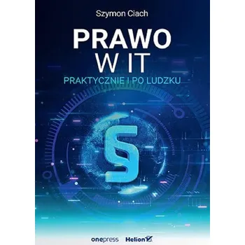 Prawo w IT. Praktycznie i po ludzku - Szymon Ciach