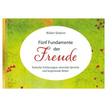 Osobní rozvoj Fünf Fundamente der Freude - Schürer, Walter