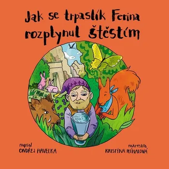 Pohádka Jak se trpaslík Ferina rozplynul štěstím