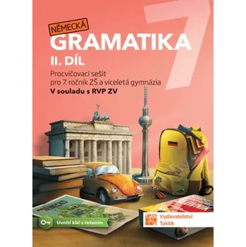Německý jazyk Německá gramatika 7 pro ZŠ – 2. díl - procvičovací sešit