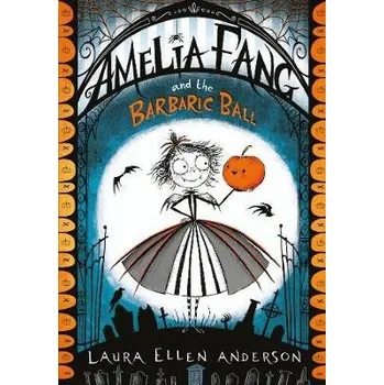Cizí jazyk Amelia Fang and the Barbaric Ball - Anderson, Laura Ellen