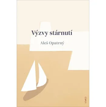 Výzvy stárnutí - Aleš Opatrný