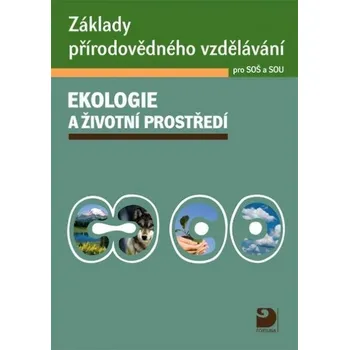 Základy přírodovědného vzdělávání Ekologie a životní prostředí pro SOŠ a SOU - Pavel Červinka, Svatava Janoušková
