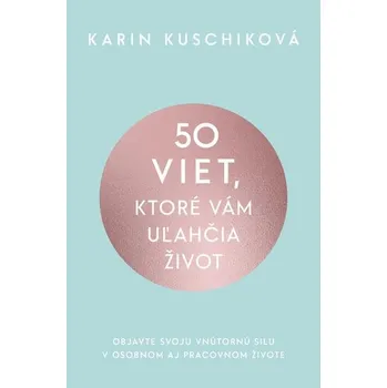 Osobní rozvoj 50 viet, ktoré vám uľahčia život - Karin Kuschiková