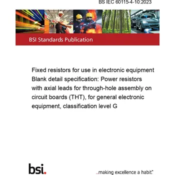 Anglický jazyk BS IEC 60115-4-10:2023 Fixed resistors for use in electronic equipment Blank detail specification: Power resistors with axial leads for through-hole assembly on circuit boards (THT), for general electronic equipment, classification level G Anglicky PDF