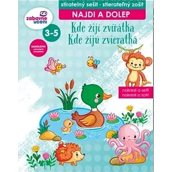 Kde žijí zvířátka Najdi a dolep: stíratelný sešit, stieratelný zošit Kniha