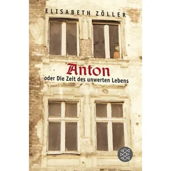 Anton oder Die Zeit des unwerten Lebens - Elisabeth Zöller [DE] (2023, Brožovaná, FISCHER KJB)