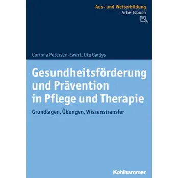 Gesundheitsförderung und Prävention in Pflege und Therapie - Petersen-Ewert, Corinna
