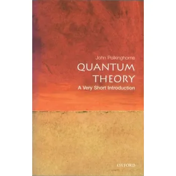 Quantum Theory: A Very Short Introduction - Polkinghorne, John