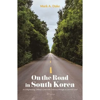 Literární cestopis On the Road in South Korea - Dake, Mark A.
