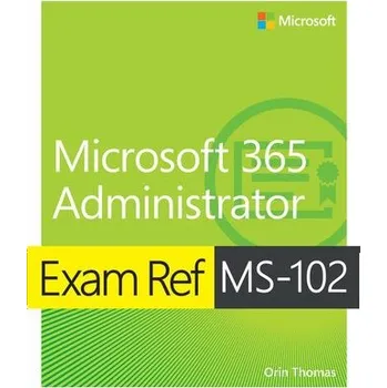 Technika Exam Ref MS-102 Microsoft 365 Administrator - Thomas, Orin