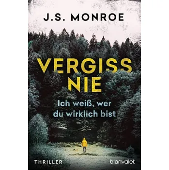 Vergiss nie - Ich weiß, wer du wirklich bist - Monroe, J. S.