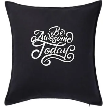 Polštář Be Awesome Today - Polštář 50x50 - 50x50 - Pouze potah ( Černá )