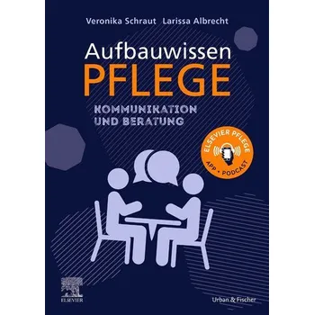 Aufbauwissen Pflege Kommunikation und Beratung - Schraut, Veronika