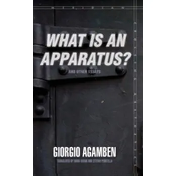 What Is an Apparatus? and Other Essays - Giorgio Agamben