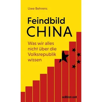 Feindbild China - Behrens, Christian-Uwe