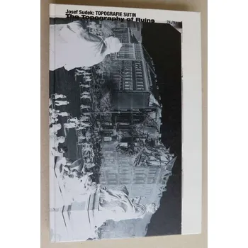 Populárně naučná literatura pro dospělé Josef Sudek - Topografie sutin (The Topography of Ruins)