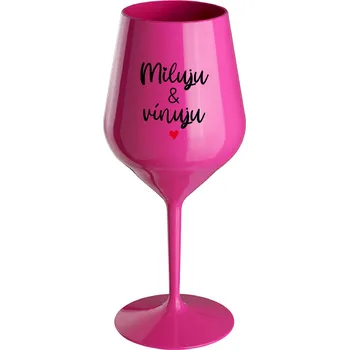 Sklenice MILUJU & VÍNUJU - růžová nerozbitná sklenice na víno 470 ml