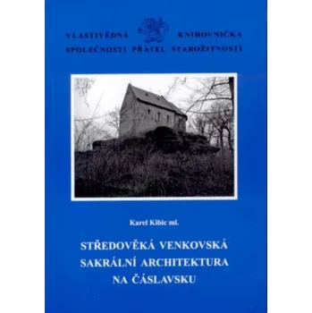 Umění Středověká venkovská sakrální architektura na Čáslavsku [= Vlastivědná knihovnička Společnosti přátel starožitností, svazek 17]