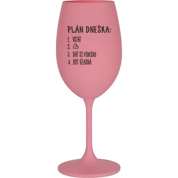 Sklenice PLÁN DNEŠKA - VSTÁT - růžová sklenice na víno 350 ml