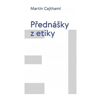PŘEDNÁŠKY Z ETIKY – Martin Cajthaml