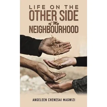 Cizojazyčná kniha Life on the Other Side of My Neighbourhood - Magwizi, Angeleen Chenesai