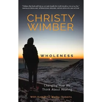 Kniha Wholeness - Wimber, Christy a Welby-Roberts, Katherine