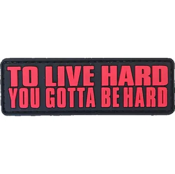 Nášivka WARAGOD Nášivka 3D To Live Hard, You Gotta Be hard 8.5x2.75cm