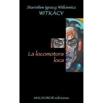Kniha La locomotora loca - Stanislaw Ignacy Witkiewicz (E-Kniha)
