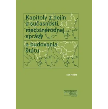 Kapitoly z dejín a súčasnosti medzinárodnej správy a budovania štátu - Ivan Halász