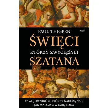 Święci, którzy zwyciężyli Szatana. 17 wojowników - Thigpen Paul