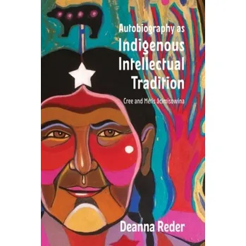 Cestování Autobiography as Indigenous Intellectual Tradition - Reder, Deanna