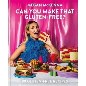 Can You Make That Gluten-Free? - McKenna Megan